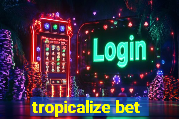 tropicalize bet